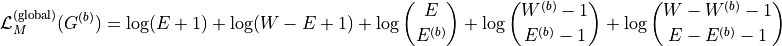 \mathcal{L}_M^{(\text{global})}(G^{(b)}) = \log (E+1) + \log (W-E+1) + \log \binom{E}{E^{(b)}}
 +\log \binom{W^{(b)}-1}{E^{(b)}-1} +\log\binom{W-W^{(b)}-1}{E-E^{(b)}-1}