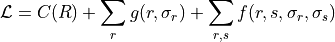\mathcal{L} = C(R) + \sum_{r} g(r, \sigma_r) + \sum_{r, s} f(r, s, \sigma_r, \sigma_s)