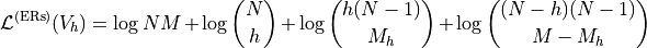 \[
\mathcal{L}^{(\text{ERs})}(V_h) = \log NM + \log \binom{N}{h} + \log \binom{h(N - 1)}{M_h} + \log \binom{(N - h)(N - 1)}{M - M_h}
\]